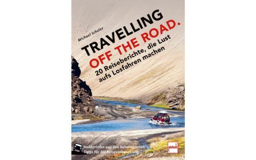 Paul Pietsch Verlage Travelling off the Road 20 Reiseberichte